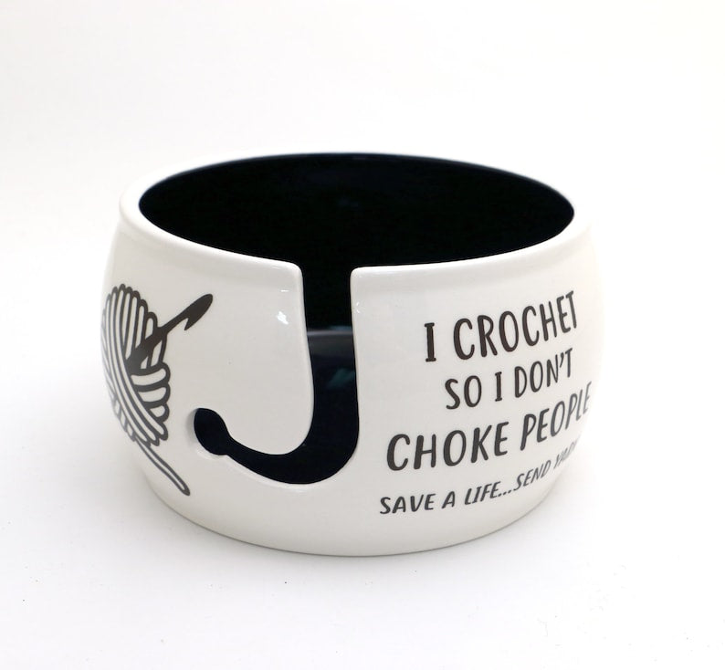 Yarn bowl, I crochet so I don't choke people, crochet bowl, funny crochet gifts