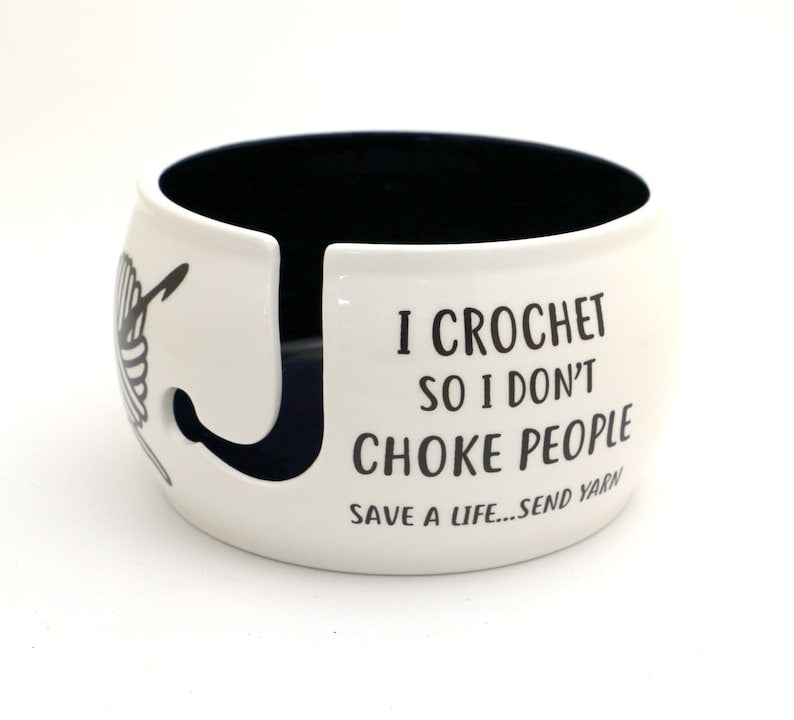 Yarn bowl, I crochet so I don't choke people, crochet bowl, funny crochet gifts