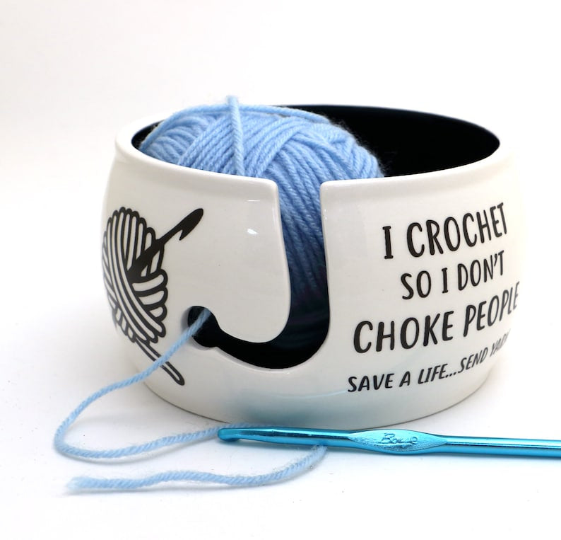 Yarn bowl, I crochet so I don't choke people, crochet bowl, funny crochet gifts